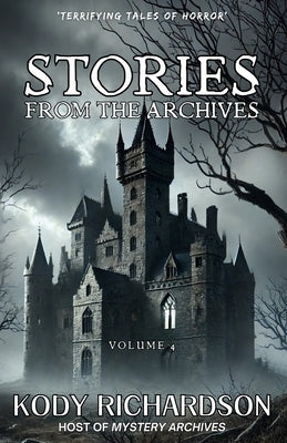 Stories From the Archives: Volume 4 by Richardson, Kody