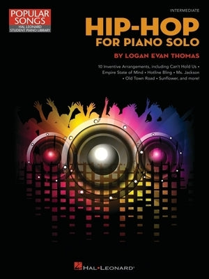 Hip-Hop for Piano Solo: Intermediate-Level Piano Solos by Hal Leonard Corp