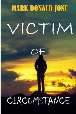 Victim of Circumstance by Jone, Mark