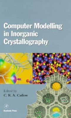 Computer Modeling in Inorganic Crystallography by Catlow, C. Richard a.