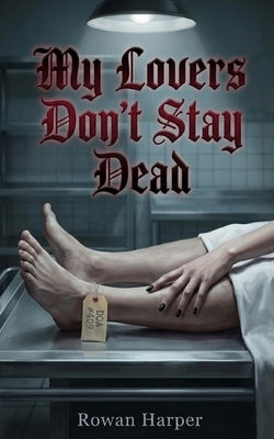 My Lovers Don't Stay Dead: A Dark Paranormal Reverse Harem Romance with Necromancy by Harper, Rowan