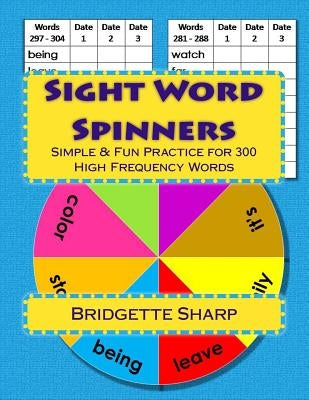 Sight Word Spinners Grades 1 - 3: Simple & Fun Practice for 300 High Frequency Words by Sharp, Bridgette