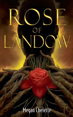The Rose of Landow by Chelette, Megan