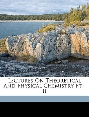 Lectures on Theoretical and Physical Chemistry PT - II by Van Hoff, Jh 'T