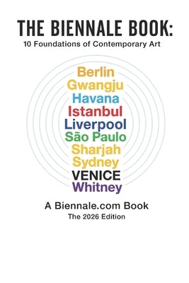 The Biennale Book: Ten Foundations of Contemporary Art by Daniels, Desmond