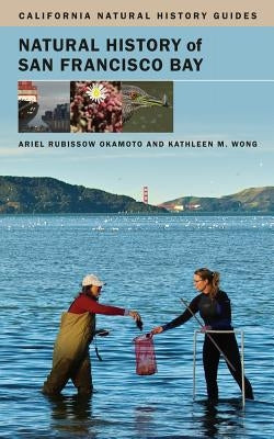 Natural History of San Francisco Bay: Volume 102 by Rubissow Okamoto, Ariel