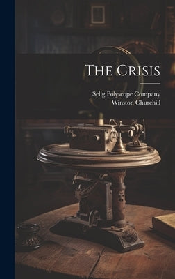The Crisis by Churchill, Winston