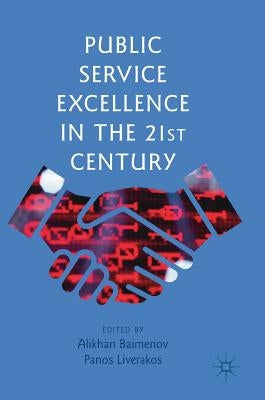 Public Service Excellence in the 21st Century by Baimenov, Alikhan