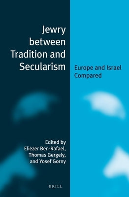 Jewry between Tradition and Secularism by Ben-Rafael, Eliezer