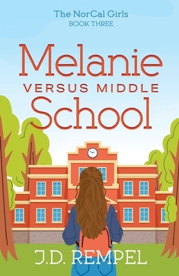 Melanie Versus Middle School by Rempel, J. D.