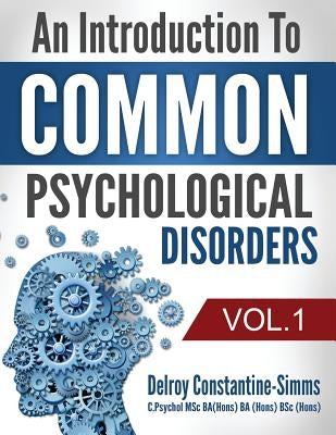 An Introduction To Common Psychological Disorders: Volume 1 by Constantine-Simms, Delroy