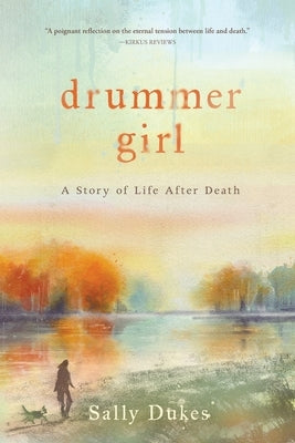 Drummer Girl: A Story of Life After Death by Dukes, Sally