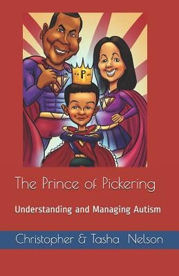 The Prince of Pickering - Understanding and Managing Autism by Nelson, Tasha