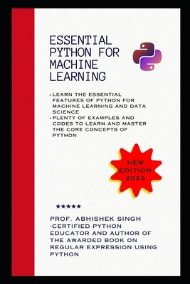 Essential Python for Machine Learning by Singh, Abhishek