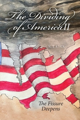 The Dividing of America II The Fissure Deepens by McGarr, Lee