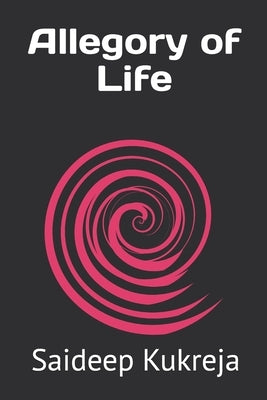 Allegory of Life by Kukreja, Saideep