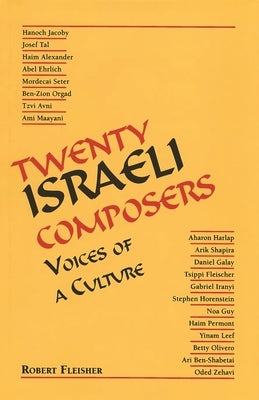 Twenty Israeli Composers: Voices of a Culture by Fleisher, Robert