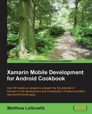 Xamarin Mobile Development for Android Cookbook by Leibowitz, Matthew