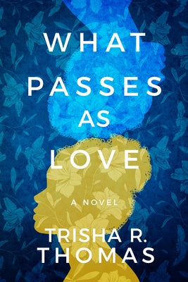 What Passes as Love by Thomas, Trisha R.