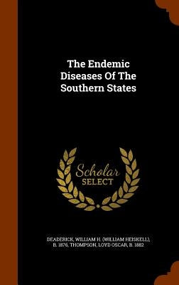 The Endemic Diseases Of The Southern States by Deaderick, William H. (William Heiskell)