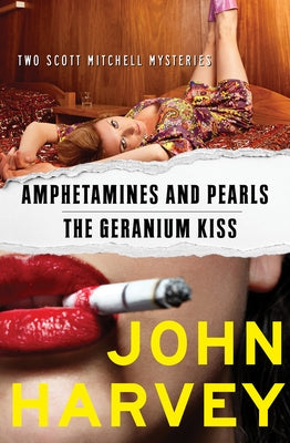 Amphetamines and Pearls & the Geranium Kiss by Harvey, John