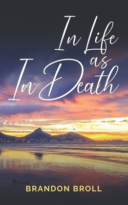 In Life As In Death by Broll, Brandon