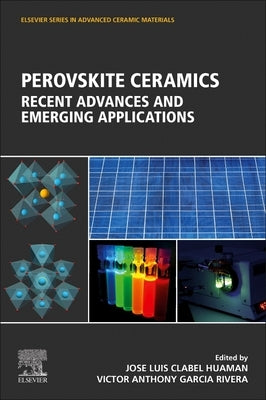 Perovskite Ceramics: Recent Advances and Emerging Applications by Huaman, Jose Luis Clabel