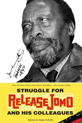 Struggle for Release Jomo & Colleagues by Patel, Ambu H.