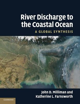 River Discharge to the Coastal Ocean: A Global Synthesis by Milliman, John D.