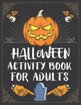 Halloween Activity Book For Adults: A Creepy and Stress Relieving Halloween Adult Activity Book for Coloring Pages, Mazes, Word Search, Sudoku, Tic Ta by Madhov, Harish