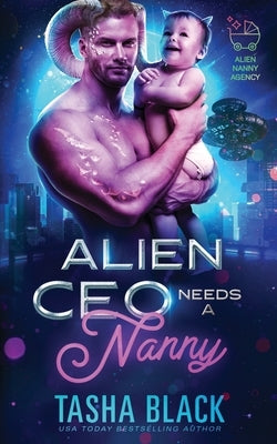 Alien CEO Needs a Nanny: Alien Nanny Agency #4 by Black, Tasha