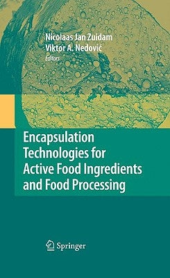Encapsulation Technologies for Active Food Ingredients and Food Processing by Zuidam, N. J.