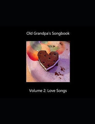 Old Grandpa's Songbook Volume 2 Love Songs by Lanoue, David G.