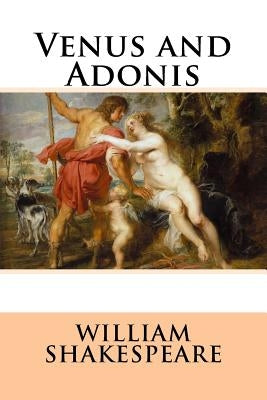 Venus and Adonis William Shakespeare by Benitez, Paula