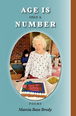 Age Is Only a Number: Poems by Brody, Marcia Bass