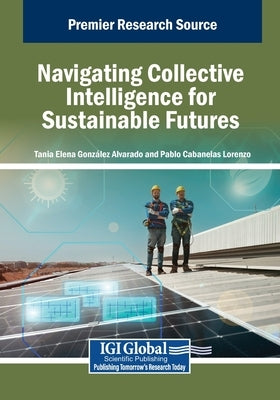 Navigating Collective Intelligence for Sustainable Futures by González Alvarado, Tania Elena