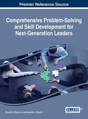 Comprehensive Problem-Solving and Skill Development for Next-Generation Leaders by Styron, Ronald A., Jr.