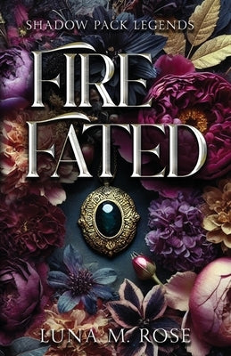 Fire Fated by Rose, Luna M.