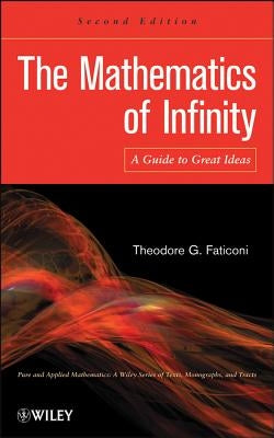 The Mathematics of Infinity by Faticoni, Theodore G.