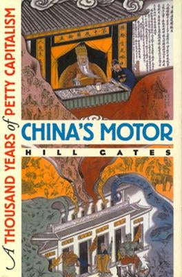 China's Motor: A Thousand Years of Petty Capitalism by Gates, Hill