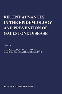 Recent Advantages in the Epidemiology and Prevention of Gallstone Disease by Capocaccia, Livio
