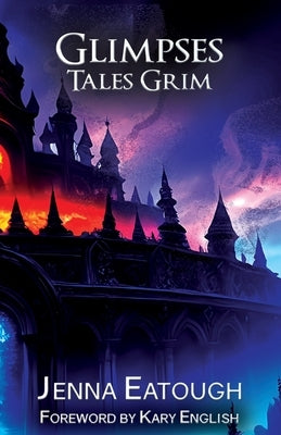Glimpses: Tales Grim by Eatough, Jenna