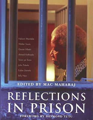 Reflections in Prison: Voices from the South African Liberation Struggle by Maharaj, Mac