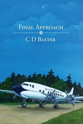 Final Approach by Baxter, C. D.