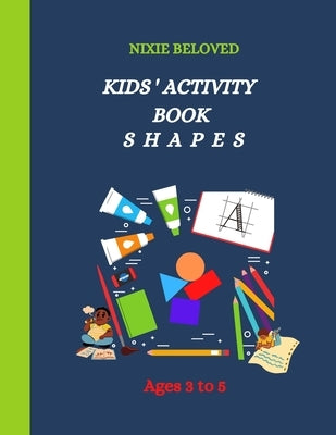 Kids' Activity Book: Shapes by Beloved, Nixie