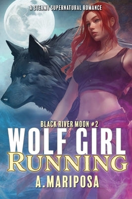 Wolf Girl Running: An Age Gap Wolf Shifter Romance by Mariposa, A.
