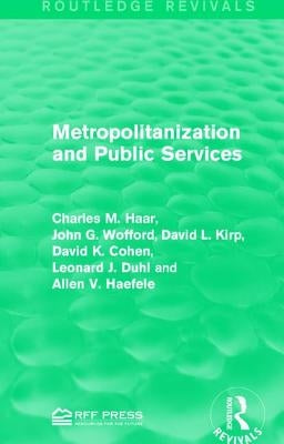 Metropolitanization and Public Services by Haar, Charles M.