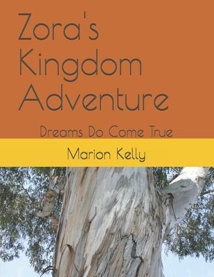 Zora's Kingdom Adventure: Dreams Do Come True by Kelly, Marion
