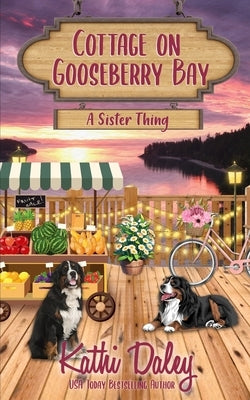 Cottage on Gooseberry Bay: A Sister Thing by Daley, Kathi
