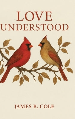 Love Understood by B. Cole, James